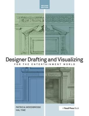 Designer Drafting and Visualizing for the Entertainment World by Patricia Woodbridge