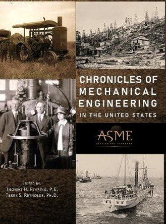 Chronicles of Mechanical Engineering in the United States by Thomas H Fehring 9780791884843