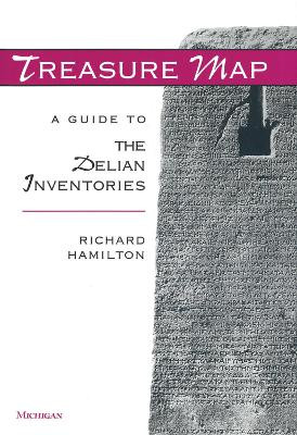 Treasure Map: A Guide to the Delian Inventories by Richard Hamilton 9780472036288
