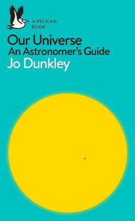 Our Universe: An Astronomer's Guide by Jo Dunkley