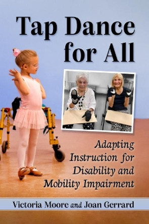 Tap Dance for All: Adapting Instruction for Disability and Mobility Impairment by Victoria Moore 9781476688084