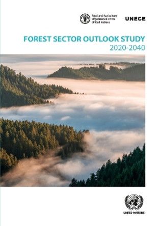 Forest Sector Outlook Study 2020-2040 by United Nations Economic Commission for Europe 9789211172898
