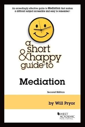 A Short & Happy Guide to Mediation by Will Pryor 9781636592657