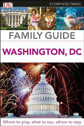 DK Eyewitness Family Guide Washington, DC by DK Publishing