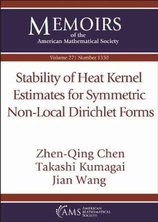 Stability of Heat Kernel Estimates for Symmetric Non-Local Dirichlet Forms by Zhen-Qing Chen 9781470448639