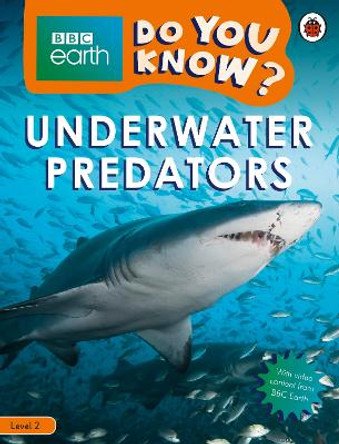 Do You Know? Level 2 - BBC Earth Underwater Predators by Ladybird