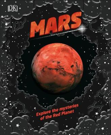 Mars: Explore the mysteries of the Red Planet by DK