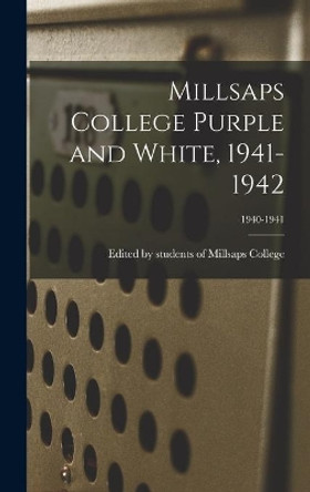 Millsaps College Purple and White, 1941-1942; 1940-1941 by Edited by Students of Millsaps College 9781013515224