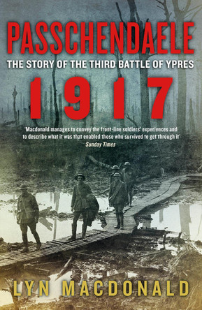 Passchendaele: The Story of the Third Battle of Ypres 1917 by Lyn Macdonald