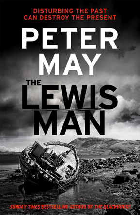 The Lewis Man: AN INGENIOUS CRIME THRILLER ABOUT MEMORY AND MURDER (LEWIS TRILOGY 2) by Peter May