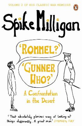 'Rommel?' 'Gunner Who?': A Confrontation in the Desert by Spike Milligan