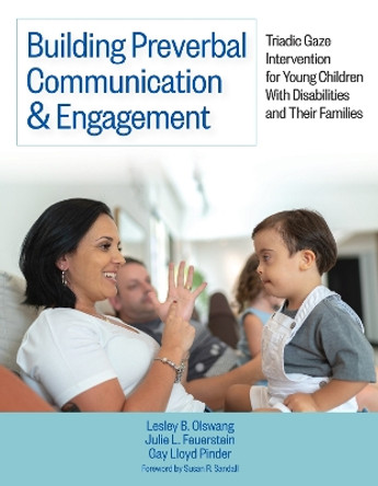 Building Preverbal Communication & Engagement: Triadic Gaze Intervention for Young Children with Disabilities and Their Families by Lesley B Olswang 9781681254661