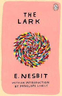 The Lark: Introduction by Booker Prize-Winning Author Penelope Lively by E. Nesbit