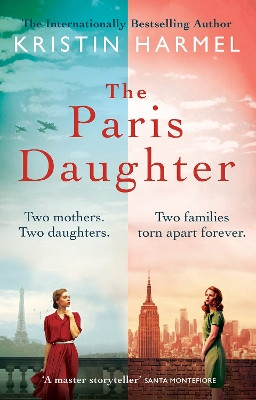 The Paris Daughter: Two mothers. Two daughters. Two families torn apart by Kristin Harmel 9781802793895