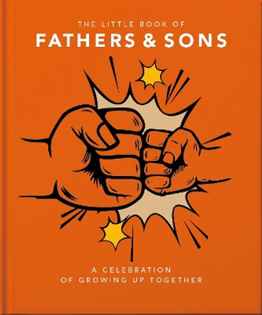 The Little Book of Fathers & Sons: A Celebration of Growing Up Together by Orange Hippo! 9781800695818