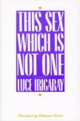 This Sex Which Is Not One by Luce Irigaray 9780801415463