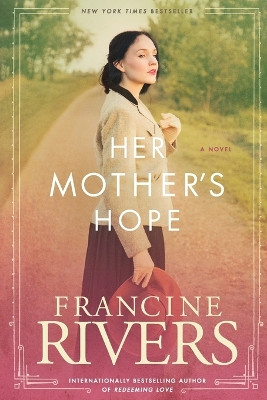 Her Mother's Hope by Francine Rivers 9781496441843