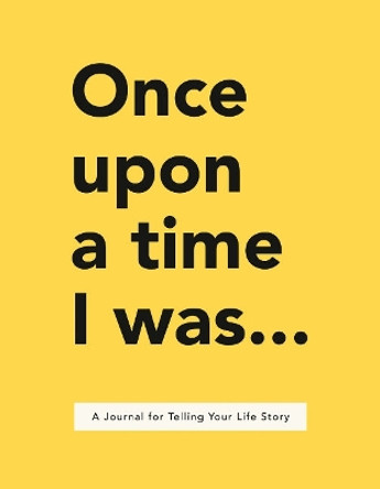 Once Upon a Time I Was...: A Journal for Telling Your Life Story by Lavinia Bakker 9780593713273