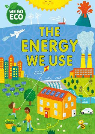 WE GO ECO: The Energy We Use by Katie Woolley 9781445182544