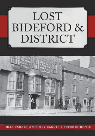 Lost Bideford & District by Julia Barnes 9781398104365