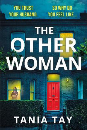 The Other Woman: A compulsive and unputdownable thriller with a jaw-dropping twist by Tania Tay 9781035405985