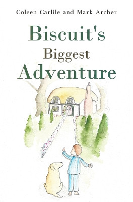 Biscuit's Biggest Adventure by Coleen Carlile 9781787881624