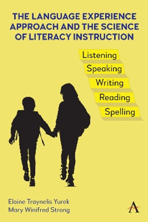 The Language Experience Approach and the Science of Literacy Instruction by Elaine Traynelis Yurek 9781839991943