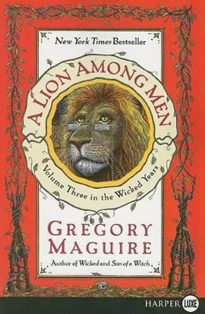 A Lion Among Men Large Print by Gregory Maguire 9780061711787