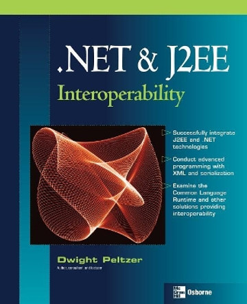 .NET & J2EE Interoperability by Dwight Peltzer 9780072230543