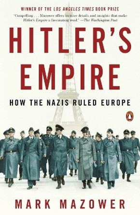 Hitler's Empire: How the Nazis Ruled Europe by Mark Mazower 9780143116103 Hitler's Empire: How the Nazis Ruled Europe by Mark Mazower 9780143116103