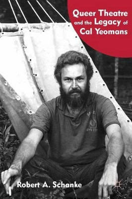 Queer Theatre and the Legacy of Cal Yeomans by Robert A. Schanke 9780230115750