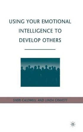 Using Your Emotional Intelligence to Develop Others by Linda Gravett 9780230614581