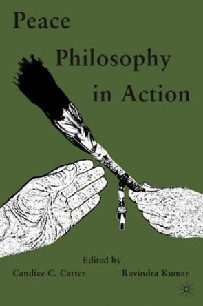 Peace Philosophy in Action by Candice C. Carter 9780230622401
