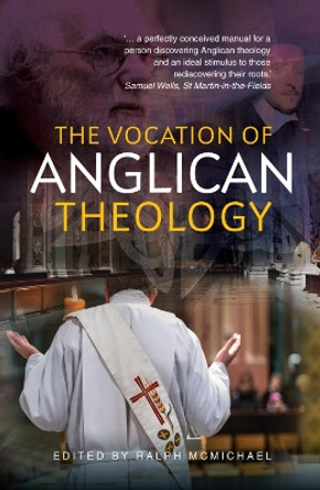 The Vocation of Anglican Theology: Sources and Essays by Ralph N. McMichael 9780334029731