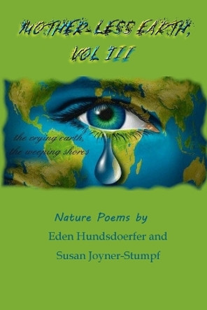 Mother-Less Earth, Vol III by Eden Hundsdoerfe Susan Joyner-Stumpf 9780359611911