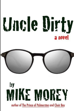 Uncle Dirty by Mike Morey 9780359914821