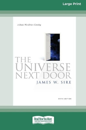 The Universe Next Door: 5th Edition [Standard Large Print 16 Pt Edition] by James W Sire 9780369370464