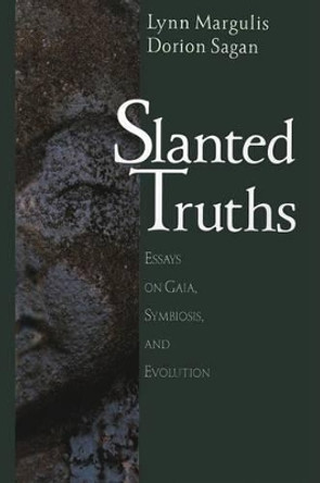 Slanted Truths: Essays on Gaia, Symbiosis and Evolution by Lynn Margulis 9780387987729