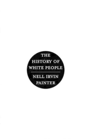 The History of White People by Nell Irvin Painter 9780393049343