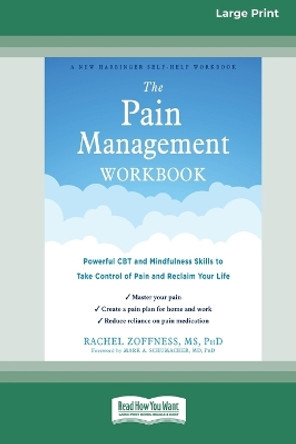 The Pain Management Workbook: Powerful CBT and Mindfulness Skills to Take Control of Pain and Reclaim Your Life [16pt Large Print Edition] by Rachel Zoffness 9780369387073