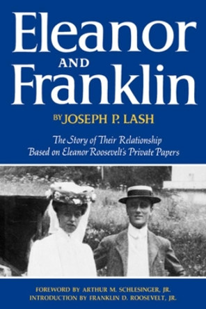 Eleanor and Franklin: The Story of Their Relationship Based on Eleanor Roosevelt's Private Papers by Joseph P. Lash 9780393074598 Eleanor and Franklin: The Story of Their Relationship Based on Eleanor Roosevelt's Private Papers by Joseph P. Lash 9780393074598