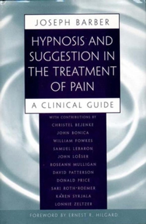 Hypnosis and Suggestion in the Treatment of Pain: A Clinical Guide by Joseph Barber 9780393702163