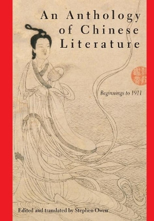 An Anthology of Chinese Literature: Beginnings to 1911 by Stephen Owen 9780393971064