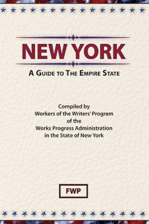 New York: A Guide To The Empire State by Federal Writers' Project (Fwp) 9780403021512