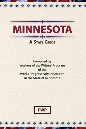 Minnesota : A State Guide by Federal Writers' Project 9780403021734