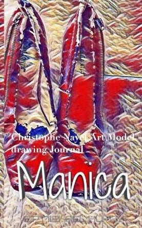 Christophe Nayel Art Model Manica Red Pumps Clinton in Blue Dress creative Journal by Michael Huhn 9780464245124