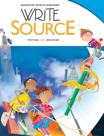 Write Source Student Edition Grade 5 by Houghton Mifflin Harcourt 9780547485003