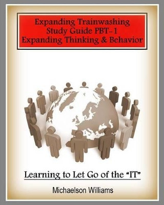 Positive Brain Training: Expanding Thinking and Behavior PBT-A by Michaelson Williams 9780615903668