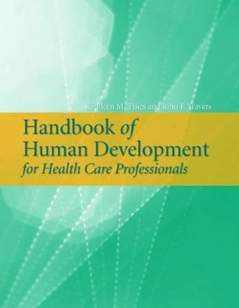 Handbook Of Human Development For Health Care Professionals by Kathleen M. Thies 9780763736149