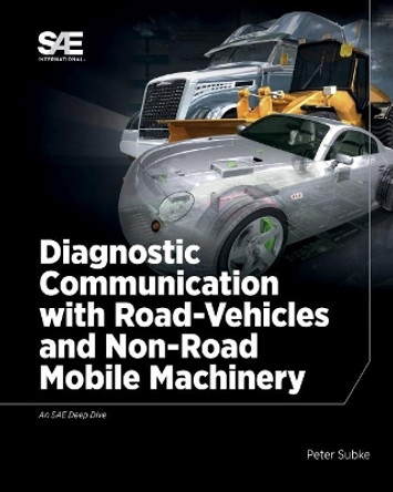 Diagnostic Communication with Road-Vehicles and Non-Road Mobile Machinery by Peter Subke 9780768093674